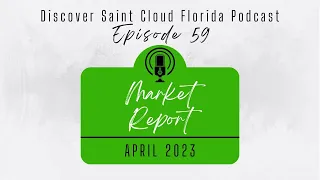 Real Estate Market Report For St. Cloud Florida April 2023 | 1 (844) ST-CLOUD