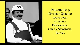 Preambolo 5 Ovvero Quello dove non si Trova del Personale per la Stagione Estiva