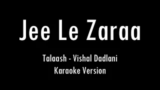 Jee Le Zaraa | Talaash | Vishal Dadlani | Karaoke With Lyrics | Only Guitar Chords...