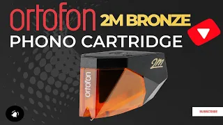 Ortofon 2M Bronze Phono Cartridge Review