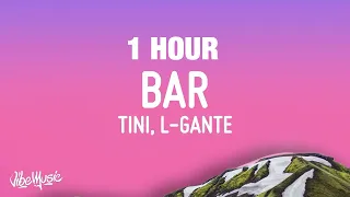 [1 HOUR] TINI, L-Gante - Bar (Lyrics)
