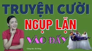 NGỤP LẶN Vào Đấy!. Tuyển Tập truyện cười tiếu lâm hay tuyệt tác CƯỜI KHOÁI CHÍ, Bé Hưng TV