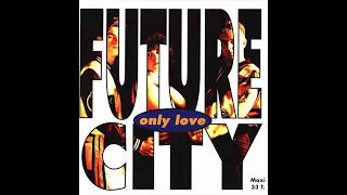 Future City - Only Love [HQ-AAC]