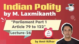 Indian Polity by M Laxmikanth for UPSC - Lecture 26 - Parliament Article 79 to 122 (Part 1)