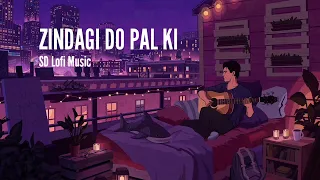 Zindagi Do Pal ki [Slowed+Reverb] SD Lofi Music.....