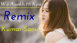 Wo Aankh Hi Kya Remix Kumar Sanu Alka Yagnik