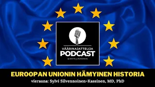 Väärinajattelija -podcast, jakso 40: Sylvi Silvennoinen-Kassinen (EU:n hämyinen historia)