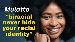 As a biracial you don't have to choose between being white or black, or hide your racial identity