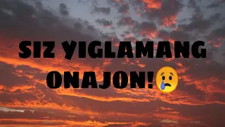 Сиз йиғламанг Она! Siz yiglamang Ona! (SHOIR QALAMI)