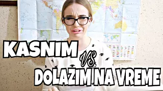 KASNIM VS DOLAZIM NA VREME