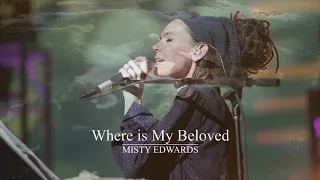 Where is My Beloved - Misty Edwards