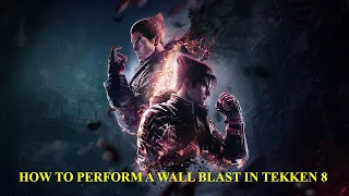 Πώς να εκτελέσετε ένα Wall Blast στο Tekken 8 (Resuming mission. Achievement/Trophy Guide)