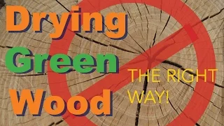 How to Properly Dry Green Wood