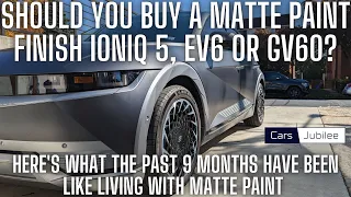 Should You Buy A Matte Paint Finish Ioniq 5, EV6 or GV60? 9 Months In And Still Looking Amazing!