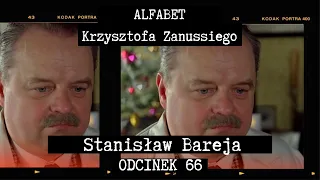 ALFABET KRZYSZTOFA ZANUSSIEGO | STANISŁAW BAREJA | ODC. 66