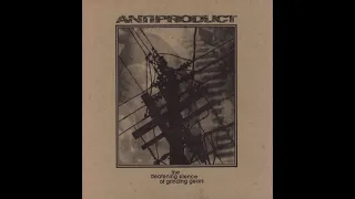 Antiproduct – The Deafening Silence Of Grinding Gears (1999)