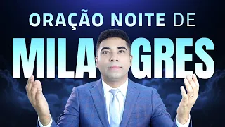 NOITE DE MILAGRES, ORAÇÕES FORTES