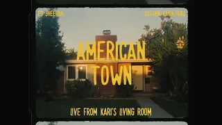 Ed Sheeran - American Town (Live From Kari's Living Room)