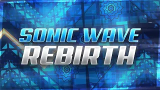 [240fps] "Sonic Wave Rebirth" By Serponge & FunnyGame - Geometry Dash 2.11 (Extreme Demon)