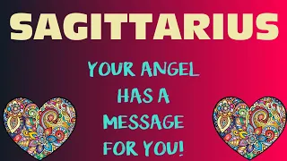 SAGITTARIUS, YOUR ANGEL HAS A MESSAGE FOR YOU! FEBRUARY 10 - 15 2022