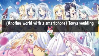 (Another world with a smartphone) Touya wedding 💒