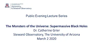 Steward Public Lecture:  The Monsters of the Universe: Supermassive Black Holes