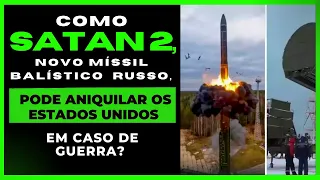 Como o Satan 2, novo míssil balístico russo, pode ANIQUILAR os Estados Unidos em caso de GUERRA.