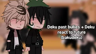 Deku past bullies + Deku react to future-! || 🧡bakudeku💚 || mha/bnha || cringe?. .|| Gacha Redux