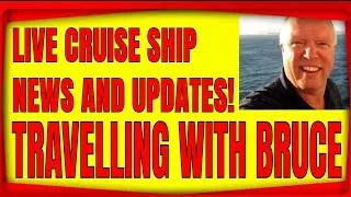LIVE CRUISE SHIP AND TRAVEL NEWS ON TRAVELLING WITH BRUCE AT 8PM ET