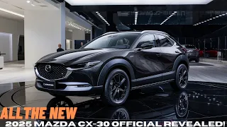 The All-New 2025 Mazda CX-30 Official Revealed! | New 2024 Mazda CX-30 Interior & Exterior Review