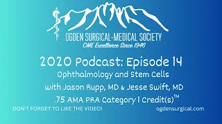 14. Ophthalmology and Stem Cells with Jason Rupp, MD & Jesse Swift, MD