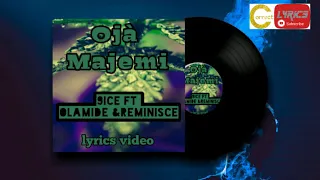 9ice ft Olamide and REMINISCE - OJA MAJEMI (Lyrics Video)