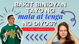 *INSPIRING* BAKIT BINIGYAN TAYO NG MATA AT TENGA NG DIYOS? HOMILY II FR. JOWEL JOMARSUS GATUS