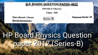 HP Board +2 Class Physics Question Paper 2017 Series-B | HP Board +2 Class Physics Question Paper