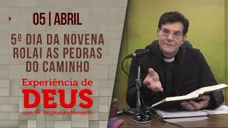 Experiência de Deus | 05/04/24 | 5º DIA DA NOVENA ROLAI AS PEDRAS DO CAMINHO | @PadreManzottiOficial