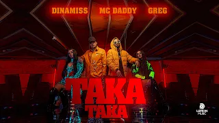 Dinamiss x Mc Daddy x Greg - Taka Taka | Official Music Video