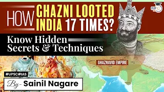 How Ghazni Looted India 17 times? Know Hidden Secrets & Techniques | Medieval History | UPSC