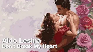 Aldo Lesina - Don't Break My Heart / Extended Version ( İtalo Disco )
