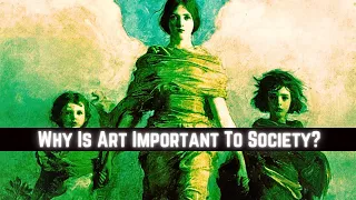 Why Is Art Important To Society?