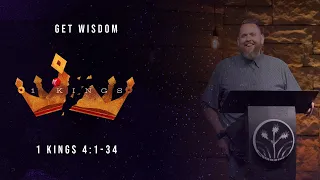 Get Wisdom || 1 Kings 4:1-34 || Pastor Bj Huether