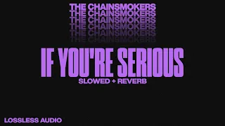 If you're serious (slowed+reverb) The Chainsmokers.Best quality.