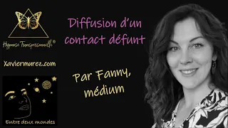 Entre deux Mondes - Diffusion d'un contact défunt - Fanny, médium