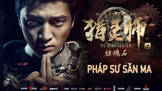 【Lồng Tiếng】PHÁP SƯ SĂN MA | Phim Viễn Tưởng Trung Quốc HD