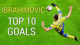 Zlatan Ibrahimovic Top 10 Goals Ever