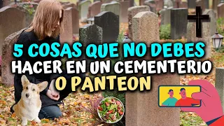 5 Cosas que no debes hacer en un cementerio o panteón - evita mala suerte