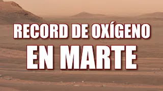 NUEVO RECORD PRODUCIENDO OXÍGENO EN MARTE - Perseverance rover