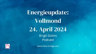 Energieupdate: Vollmond am 24. April 2024 - Radikale Veränderung