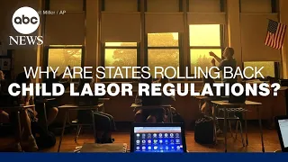 Why states are rolling back child labor regulations