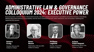 Administrative Law & Governance Colloquium sessions on “Executive Power”