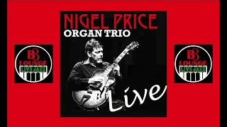 NIGEL PRICE ORGAN TRIO (Live at the B3Lounge) www.b3lounge.live